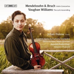 Johan Dalene plays Mendelssohn, Bruch & Vaughan-Williams