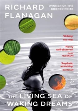 The Living Sea of Waking Dreams : From the Booker prize-winning author of The Narrow Road to the Deep North