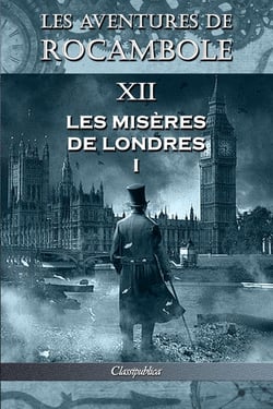 Les aventures de Rocambole XII : Les Misères de Londres I