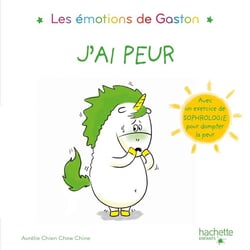 Gaston la licorne : les émotions de Gaston : j'ai peur