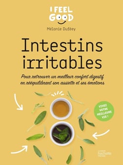 Intestins irritables : pour retrouver un meilleur confort digestif en rééquilibrant son assiette et ses émotions