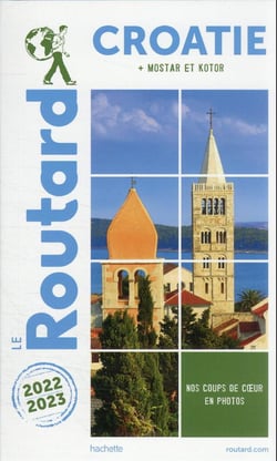Guide du Routard : Croatie - + Mostar et Kotor (édition 2022/2023)