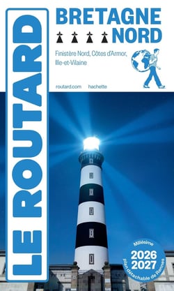 Guide du Routard : Bretagne Nord : Finistère Nord, Côtes d'Armor, Ille-et-Vilaine (édition 2026/2027)