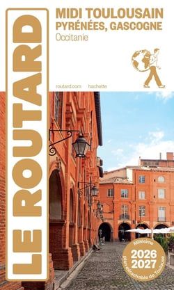 Guide du Routard : Midi Toulousain, Pyrénées, Gascogne (Occitanie) (édition 2026/2027)