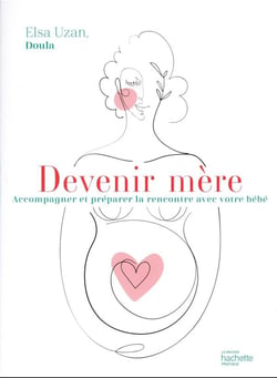 Devenir mère : accompagner et préparer la rencontre avec votre bébé