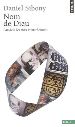 Nom de Dieu - par-delà les trois monothéismes
