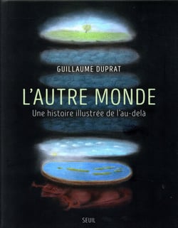 L'autre monde - une histoire illustrée de l'au-delà