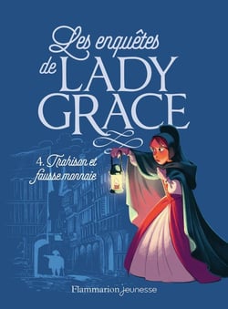 Lady Grace Tome 4 : trahison et fausse monnaie