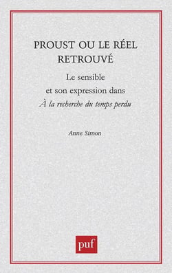 Proust ou le réel retrouvé : le sensible et son expression dans A la recherche du temps perdu