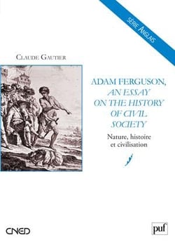 Adam Ferguson, an essay on the history of civil society - Tome 2 nature, histoire et civilisation
