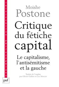 Critique du fétiche capital - le capitalisme, l'antisémitisme et la gauche