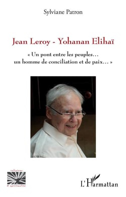 Jean Leroy - Yohanan Elihaï, un pont entre deux peuples... un homme de conciliation et de paix...