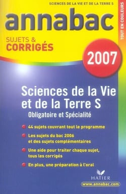 Annabac sujets & corrigés Tome 20 : sciences de la vie et de la terre - terminale s - bac 2007