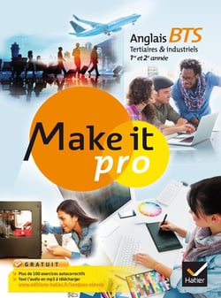 Make it pro - anglais - bts tertiaires et industriels - 1ère et 2ème année - manuel de l'élève (édition 2015)