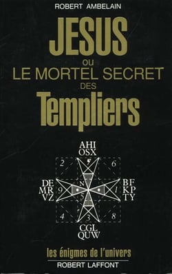 Jésus ou le mortel secret des templiers