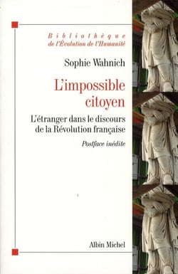 L'impossible citoyen - l'étranger dans le discours de la Révolution française