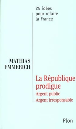 La republique prodigue - argent public argent irresponsable