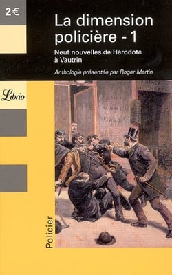 La dimension policière t.1 - neuf nouvelles de Hérodote à Vautrin