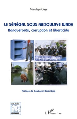 Le Sénégal sous Abdoulaye Wade - banqueroute, corruption et liberticide
