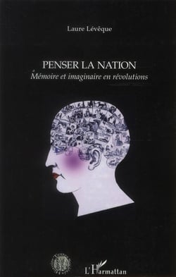 Penser la nation - mémoire et imaginaire en révolutions