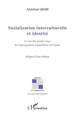 Socialisation interculturelle et identité - le cas des jeunes issus de l'immigration maghrébine en France