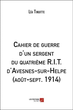 Cahier de guerre d'un sergent du quatrième R.I.T. d'Avesnes-sur-Helpe (août-sept. 1914)