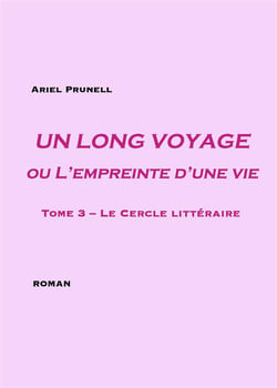 Un long voyage ou l'empreinte d'une vie Tome 3 - le cercle littéraire
