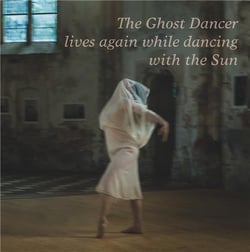 The ghost dancer lives again while dancing with the sun - d'ombre et de lumière