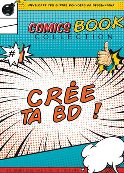 Crée ta BD : développe tes super-pouvoirs de dessinateur