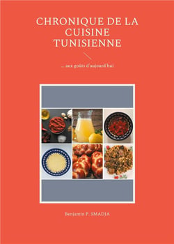 Chronique de la cuisine tunisienne d'antan : ... aux goûts d'aujourd'hui