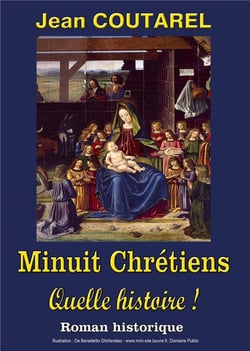Minuit chrétiens, quelle histoire ! la folle histoire du plus célèbre des noëls