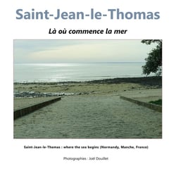 Saint-Jean-le-Thomas : là où commence la mer : Saint-Jean-le-Thomas : where the sea begins (Normandy, Manche, France)