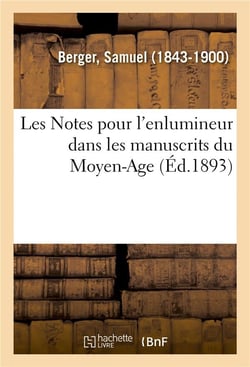 Les Notes pour l'enlumineur dans les manuscrits du Moyen-Age