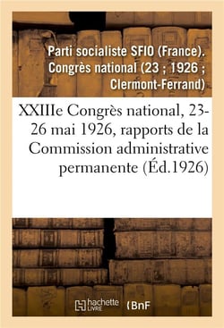 XXIIIe Congrès national, 23-26 mai 1926, rapports de la Commission administrative permanente