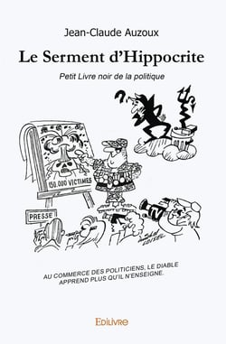 Le Serment d'Hippocrite : Petit Livre noir de la politique
