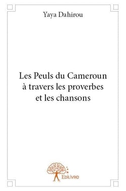 Les Peuls du Cameroun à travers les proverbes et les chansons
