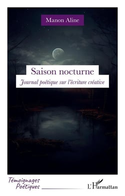 Saison nocturne : Journal poétique sur l'écriture créative