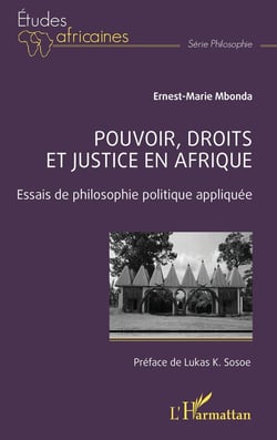 Pouvoir, droits et justice en Afrique : Essais de philosophie politique appliquée