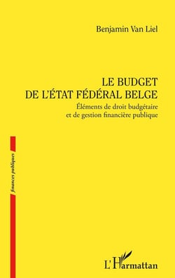 Le budget de l'État fédéral belge : Éléments de droit budgétaire et de gestion financière publique