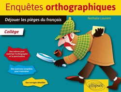 Enquêtes orthographiques - déjouer les pièges du français