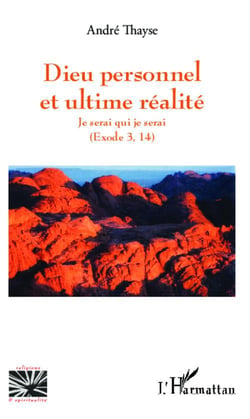 Dieu personnel et l'ultime réalité : Je serai qui je serai - (Exode 3, 14)