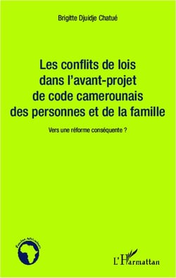 Conflits de lois dans l'avant projet de code camerounais des personnes et de la famille - vers une réforme conséquente ?