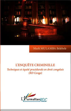 L'enquête criminelle - technique et équité procédurale en droit congolais (RD Congo)