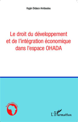 Droit du développement et de l'intégration économique dans l'espace OHADA