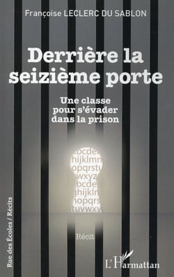 Derrière la seizieme porte - une classe pour s'évader dans la prison