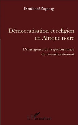 Démocratisation et religion en Afrique noire : L'émergence de la gouvernance de ré-enchantement