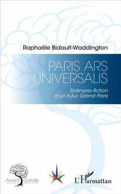 Paris ars universalis - scenario fiction d'un futur Grand Paris