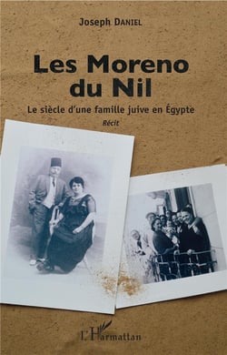 Les Moreno du Nil - le siècle d'une famille juive en Egypte