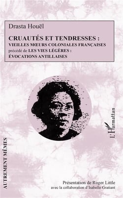 Cruautés et tendresses - vieilles moeurs coloniales françaises - les vies légères