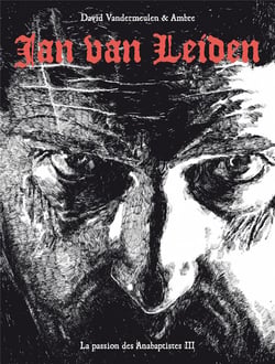 La passion des Anabaptistes Tome 3 : Jan Van Leiden